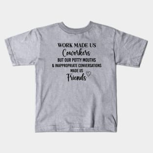 Coworker Best Friend Saying Work Made Us Coworkers Kids T-Shirt